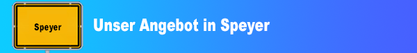 Unser Angebot in Speyer Unser Angebot in Speyer