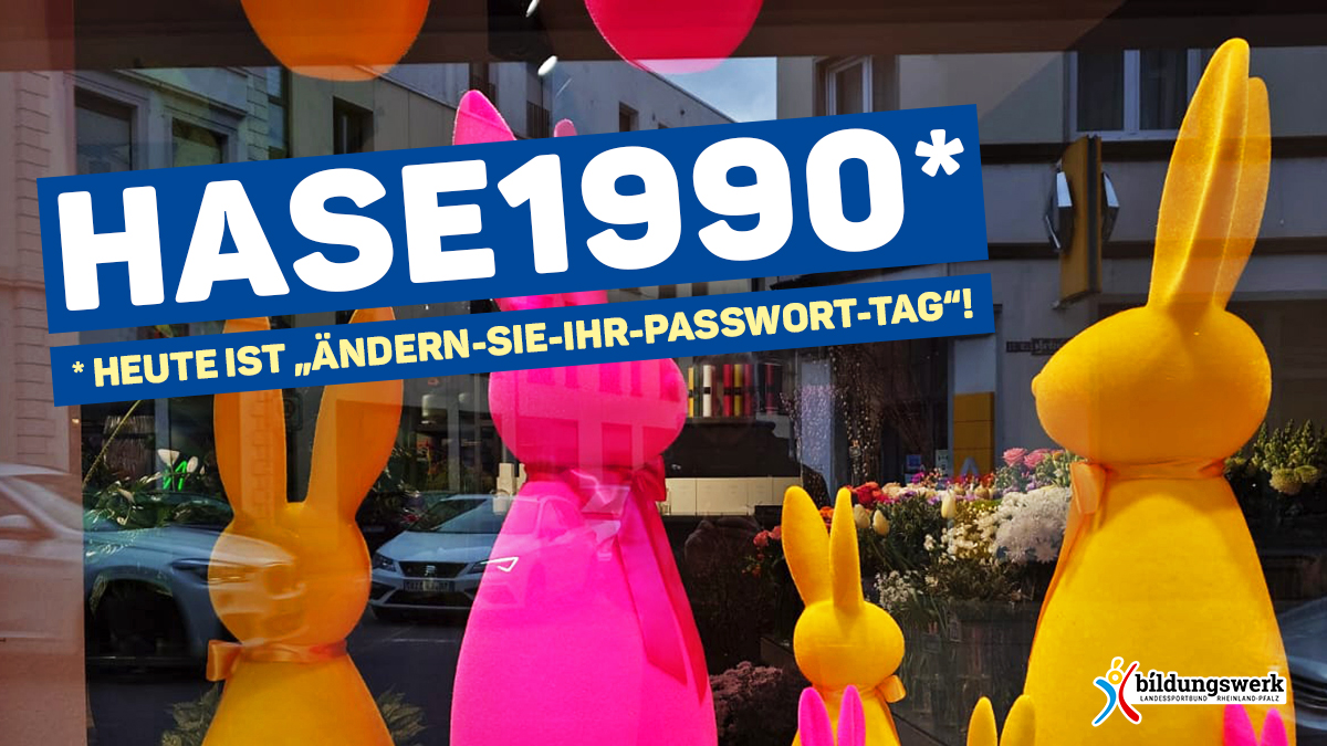 Heute ist Ändern-Sie-Ihr-Passwort-Tag!